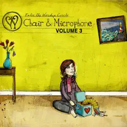 Chair and Microphone, Vol. 3 (Remastered) - Enter The Worship Circle