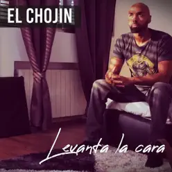 Levanta la Cara - Single - El Chojín