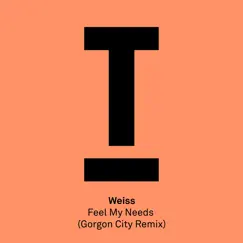 Feel My Needs (Gorgon City Remix) - Single by WEISS album reviews, ratings, credits