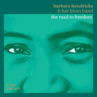 Barbara Hendricks & Her Blues Band: The Road to Freedom - Barbara Hendricks Barbara Hendricks & Her Blues Band: The Road to Freedom - Barbara Hendricks