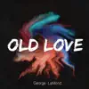 Old Love - Single album lyrics, reviews, download