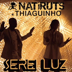 Natiruts - Serei Luz (feat. Thiaguinho)