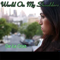 World on My Shoulders - Single - De La Cruz World on My Shoulders - Single - De La Cruz