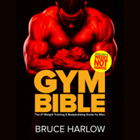 Bruce Harlow - Gym Bible: The #1 Weight Training & Bodybuilding Guide for Men (Unabridged) artwork