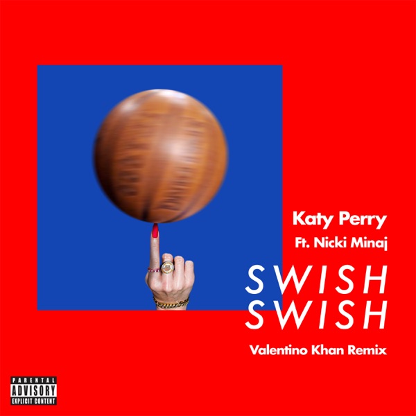 Swish Swish (Valentino Khan Remix) [feat. Nicki Minaj] - Single - Katy Perry