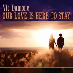 Our Love Is Here to Stay - Vic Damone
