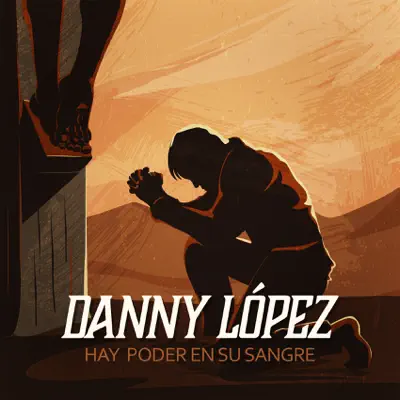 Hay Poder en Su Sangre - Single - Danny Lopez