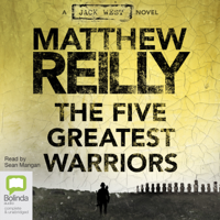 Matthew Reilly - The Five Greatest Warriors - Jack West Jr Book 3 (Unabridged) artwork
