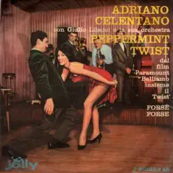 Forse forse - Peppermint Twist - Single - Adriano Celentano Forse forse - Peppermint Twist - Single - Adriano Celentano