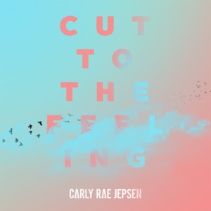 Carly Rae Jepsen - Cut to the Feeling - 排舞 音樂