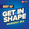 Best of Get In Shape Workout Mix (60 Minute Non-Stop Workout Mix) - Power Music Workout