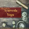 Ayurveda Yoga Three Doshas – Instrumental Healing Music for Pitta, Vata and Kapha Doshas in Ayurveda album lyrics, reviews, download