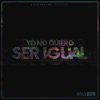 Yo No Quiero Ser Igual - Single