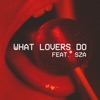 What Lovers Do (feat. SZA) - Single, 2017