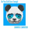 Stream & download Do You Still Care Enough - Single