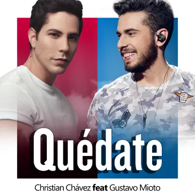 Quédate (feat. Gustavo Mioto) - Single - Christian Chávez