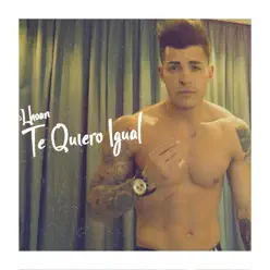 Te Quiero Igual - Single - Lhoan Te Quiero Igual - Single - Lhoan