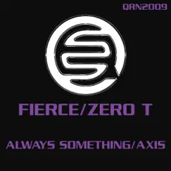 Always Something / Axis - Single by Fierce & Zero T album reviews, ratings, credits