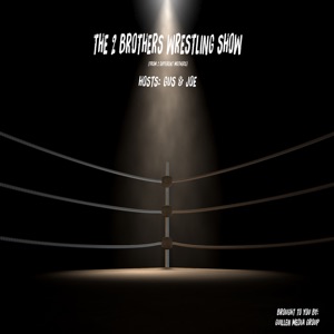 Episode 51: The 2 Brothers Wrestling Show