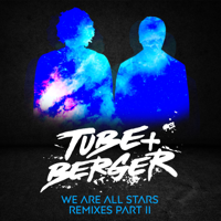 Tube & Berger - We Are All Stars Remixes Part II artwork