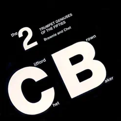 The 2 Trumpet Geniuses of the Fifties: Brownie and Chet (Live) - Clifford Brown The 2 Trumpet Geniuses of the Fifties: Brownie and Chet (Live) - Clifford Brown