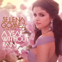 A Year Without Rain (Deluxe) - Selena Gomez & The Scene