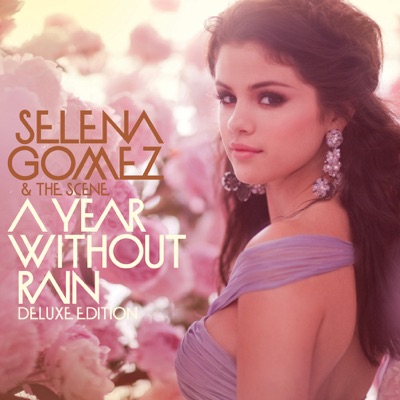 A Year Without Rain (Deluxe) - Selena Gomez & The Scene
