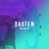 Daxten - You Got Me
