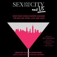 Jennifer Keishin Armstrong - Sex and the City and Us (Unabridged) artwork