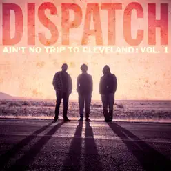 Ain't No Trip to Cleveland, Vol. 1 (Live) - Dispatch