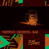 Memphis Drinking Bar: Blues – The Best Collection, Free Your Mind & Just Relax artwork