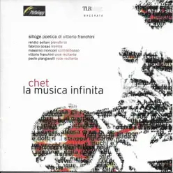 Chet: La Musica Infinita (feat. Fabrizio Bosso, Massimo Moriconi, Vittorio Franchini & Paolo Piangiarelli) [Silloge poetica di Vittorio Franchini] - Renato Sellani