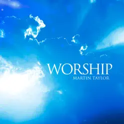 Worship - EP - Martin Taylor Worship - EP - Martin Taylor