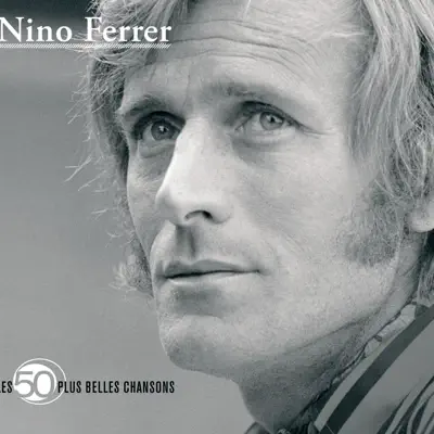 Les 50 plus belles chansons de Nino Ferrer - Nino Ferrer