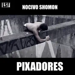 Pixadores - Single - Nocivo Shomon