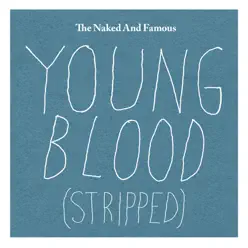 Young Blood (Stripped) - Single - The Naked and Famous Young Blood (Stripped) - Single - The Naked and Famous