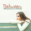 Between Thoughts & Words: The Most Relaxation New Age Music, Deep Detox Mind, Feel Good & Easy, Powerful Stress Fighter, Meditation & Yoga Music, Nature Atmosphere, Sweet Home album lyrics, reviews, download
