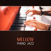 Mellow Piano Jazz – Relaxed & Laid Back, Smooth Piano Relaxation, Piano Background Mellow Music, Soothing Sounds artwork
