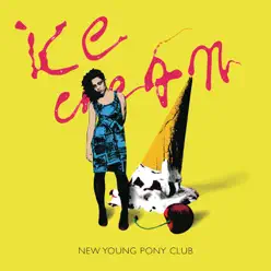 Ice Cream (Extended Edit) - Single - New Young Pony Club Ice Cream (Extended Edit) - Single - New Young Pony Club