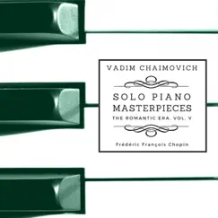 Solo Piano Masterpieces: The Romantic Era, Vol. 5 by Vadim Chaimovich album reviews, ratings, credits