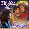 Rahul Jain - Dil Kehta Hai (Unplugged Version)