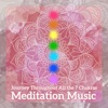 Journey Throughout All the 7 Chakras - Meditation Music for Healing, Energy Cleansing, Pineal Gland Activation