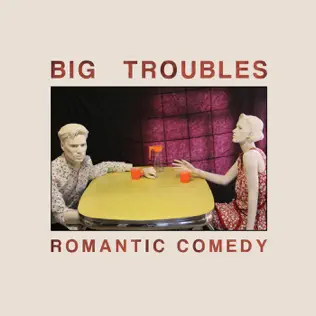 télécharger l'album Big Troubles - Romantic Comedy