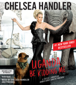 Uganda Be Kidding Me - Chelsea Handler Cover Art