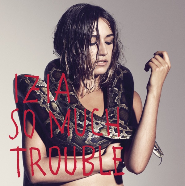 So Much Trouble - Izia