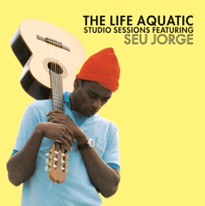 The Life Aquatic - Studio Sessions featuring Seu Jorge