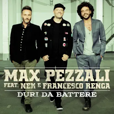 Duri da battere (feat. Nek & Francesco Renga) - Single - Max Pezzali Duri da battere (feat. Nek & Francesco Renga) - Single - Max Pezzali