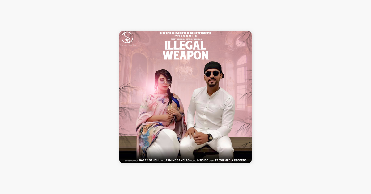 Illegal Weapon Feat Jasmine Sandlas Single By Garry Sandhu On Apple Music