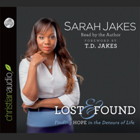 Sarah Jakes & T. D. Jakes - Lost and Found: Finding Hope in the Detours of Life artwork