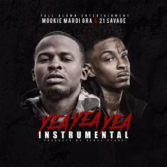 Yea Yea Yea (Instrumental) - Single by 21 Savage & Mookie Mardi Gra album reviews, ratings, credits